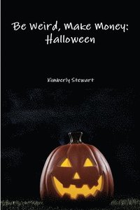 bokomslag Be Weird, Make Money: Halloween