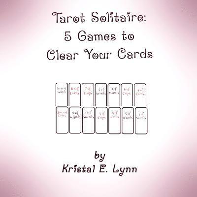 Kristal E. Lynn - Tarot Solitaire: 5 Games to Clear Your Cards, Häftad