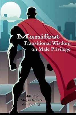 Manifest: Transitional Wisdom on Male Privilege 1