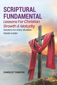 bokomslag Scriptural Fundamental - Lessons for Christian Growth & Maturity