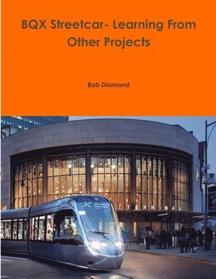 BQX Streetcar- Learning From Other Projects