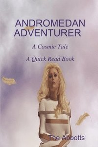 bokomslag Andromedan Adventurer - A Cosmic Tale - A Quick Read Book