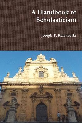 A Handbook of Scholasticism 1