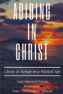 Gary Barnard Dotson - Abiding in Christ, Häftad