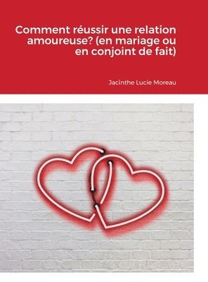 bokomslag Comment russir une relation amoureuse? (en mariage ou en conjoint de fait)