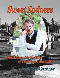 bokomslag Sweet Sadness; My Walks with the Muse of Victorian Cemeteries