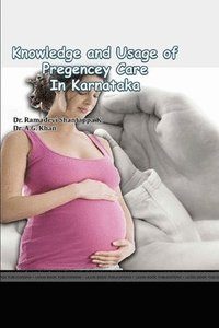bokomslag Knowledge and Usage of Pregnancy Care Facilities in Karnataka