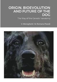 bokomslag Origin, Bioevolution and Future of the Dog