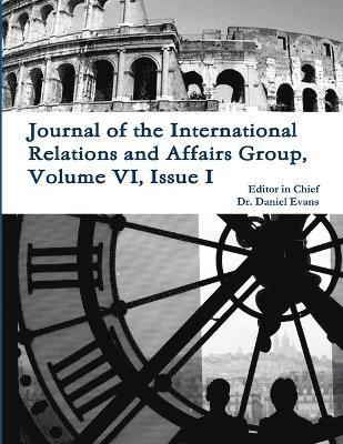 Journal of the International Relations and Affairs Group, Volume vi, Issue I 1