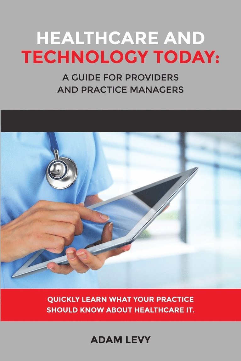 Healthcare and Technology Today: A Guide for Providers and Practice Managers 1