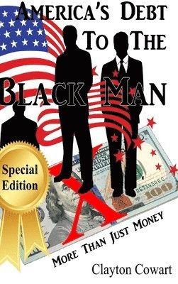 Clayton Cowart - America's Debt To The Black Man, Inbunden