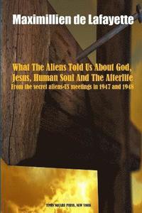 bokomslag What the Aliens Told Us About God, Jesus, Human Soul and the Afterlife