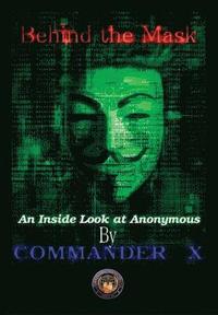bokomslag Behind the Mask: an Inside Look at Anonymous
