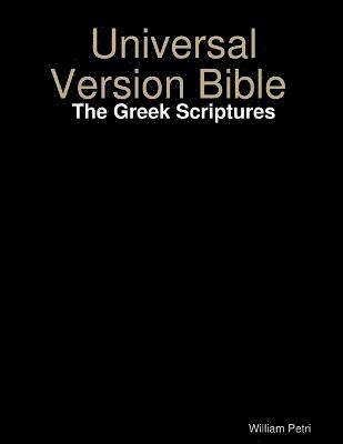 Universal Version Bible the Greek Scriptures 1