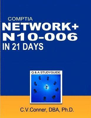C V Conner, C. V. Conner, C.V. Conner - Comptia Network+ in 21 Days N10-006 Study Guide, Häftad