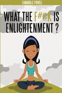 bokomslag What the F#@k Is Enlightenment?