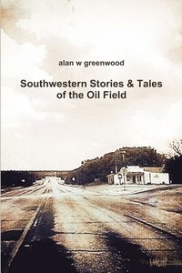 bokomslag Southwestern Stories & Tales of the Oil Field