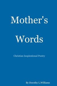 bokomslag Mother's Words...Christian Inspirational Poetry