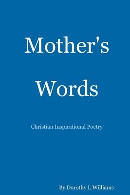 Mother's Words...Christian Inspirational Poetry 1