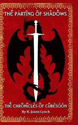 R Jason Lynch, R. Jason Lynch - Parting of Shadows (The Chronicles of Curesoon - Book Three), Inbunden