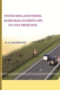 bokomslag System Simulation Model Based Road Accidents and Its Cost Prediction