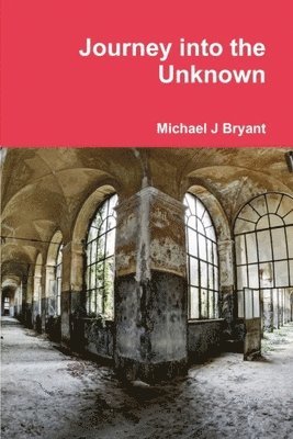 Michael J Bryant, Michael J. Bryant - Journey into the Unknown, Häftad