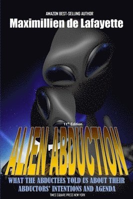 Maximillien De Lafayette - 11th Edition. Alien Abduction: What the Abductees Told Us About Their Abductors' Intentions and Agenda, Häftad