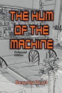 bokomslag The Hum of the Machine, Enhanced Edition