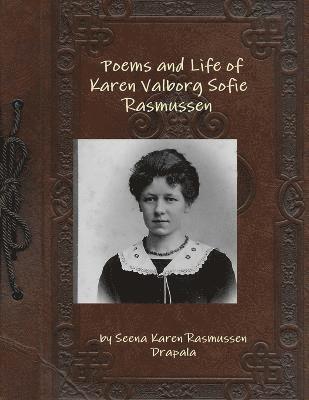 Poems and Life of Karen Valborg Sofie Rasmussen 1