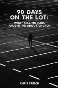 bokomslag 90 Days on the Lot: What Selling Cars Taught Me About Church