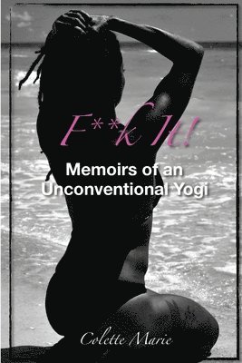F**K it! Memoirs of an Unconventional Yogi 1