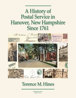 bokomslag History of Postal Service in Hanover, New Hampshire Since 1761