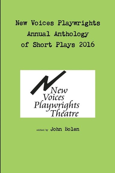 bokomslag New Voices Playwrights Theatre Annual Anthology of Short Plays 2016