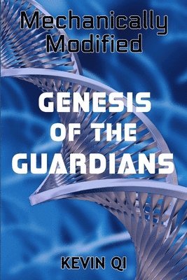 Mechanically Modified: Genesis of the Guardians 1