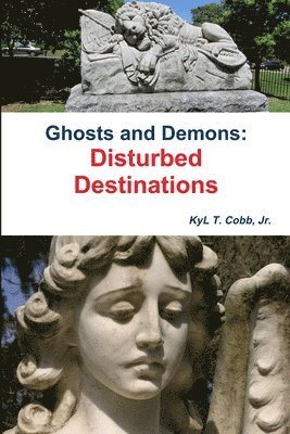 KyL Cobb, Kyl Cobb - Ghosts and Demons: Disturbed Destinations, Häftad