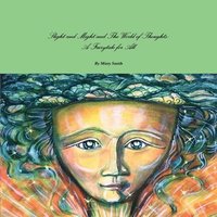 bokomslag Slight and Might and the World of Thoughts: A Fairytale for All