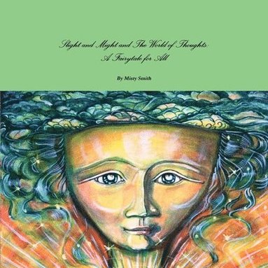 bokomslag Slight and Might and the World of Thoughts: A Fairytale for All