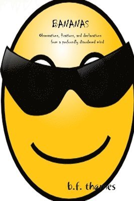 bokomslag Bananas: Observations, Fixations, and Declarations from a Profoundly Disordered Mind