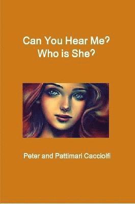 Pattimari Sheets Cacciolfi - Can You Hear Me? Who is She?, Häftad