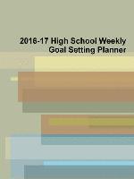 2016-17 High School Weekly Goal Setting Planner