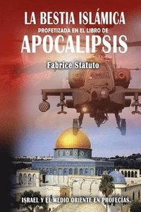 bokomslag La Bestia Islamica Profetizada En El Libro De Apocalipsis