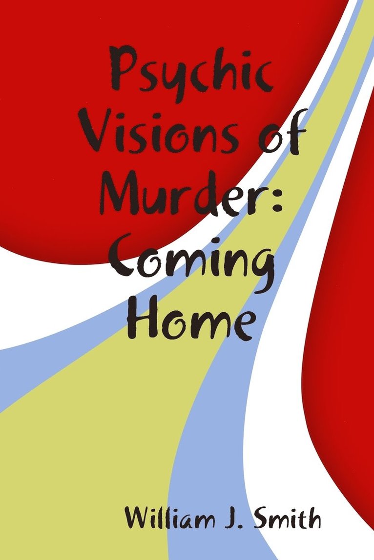 William J. Smith - Psychic Visions of Murder:Coming Home, Häftad