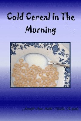 Cold Cereal in the Morning 1