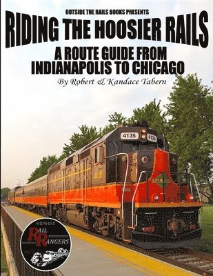 bokomslag Riding the Hoosier Rails: A Route Guide from Indianapolis to Chicago