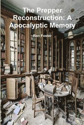 Prepper Reconstruction: A Apocalyptic Memory