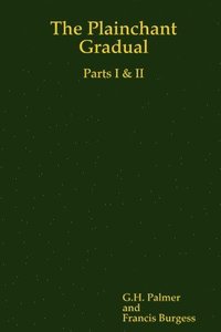 bokomslag The Plainchant Gradual, Parts I & II