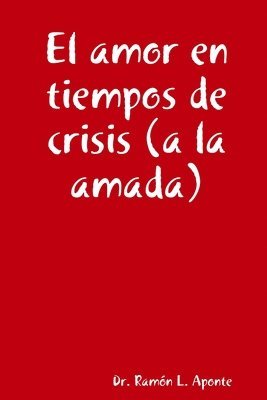 bokomslag El Amor En Tiempos De Crisis (a La Amada)