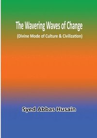 bokomslag The Wavering Waves of Change (Divine Mode of Culture & Civilization)