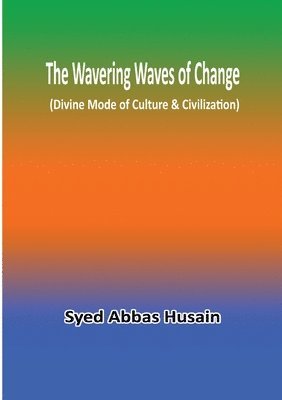 bokomslag The Wavering Waves of Change (Divine Mode of Culture & Civilization)