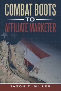 bokomslag Combat Boots to Affiliate Marketer